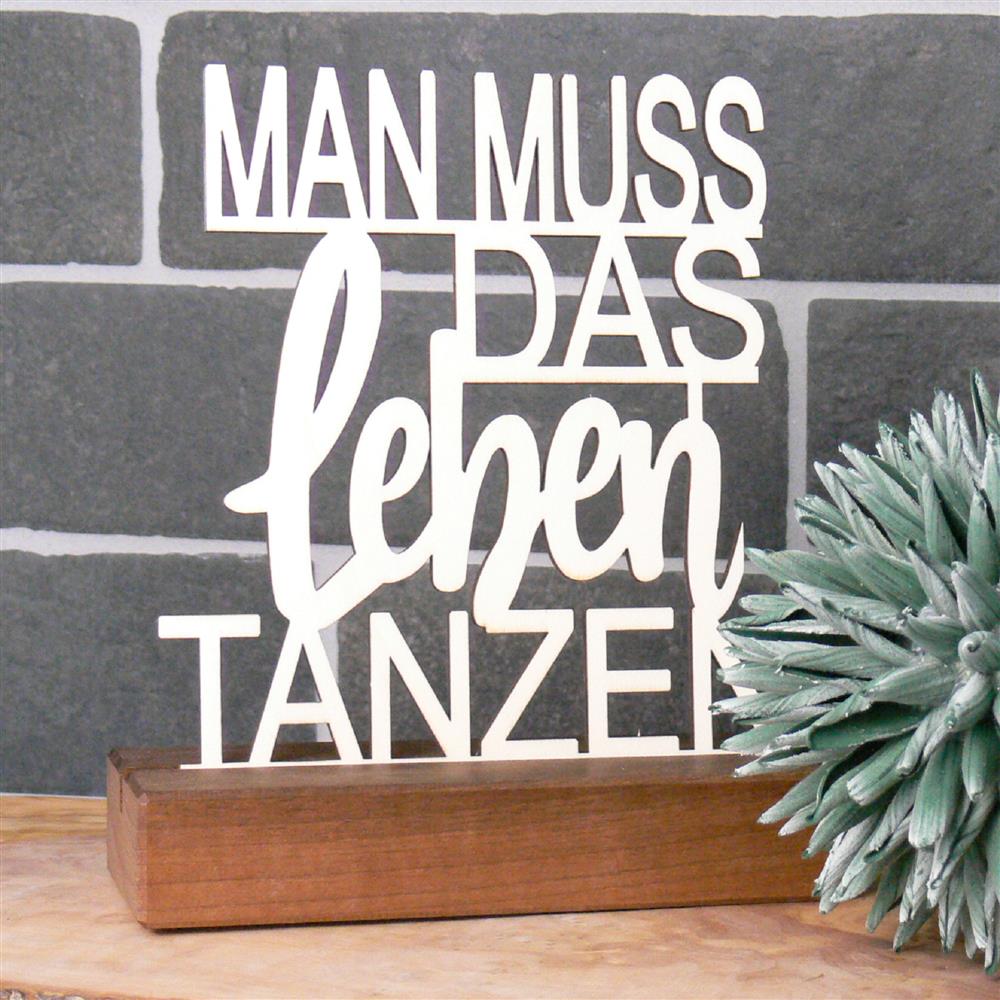 Deko Aufsteller Man muss das Leben tanzen, personalisierbar