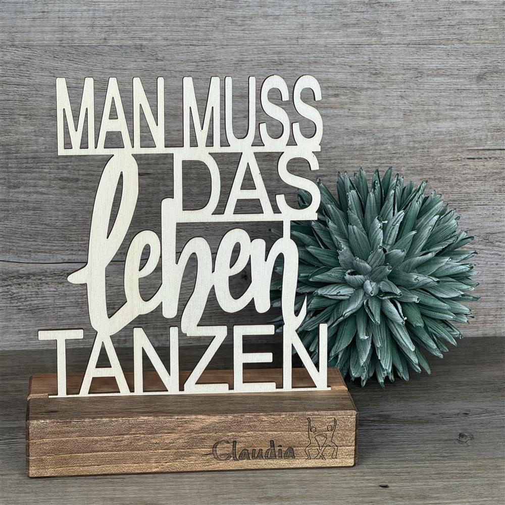 Deko Aufsteller Man muss das Leben tanzen, personalisierbar