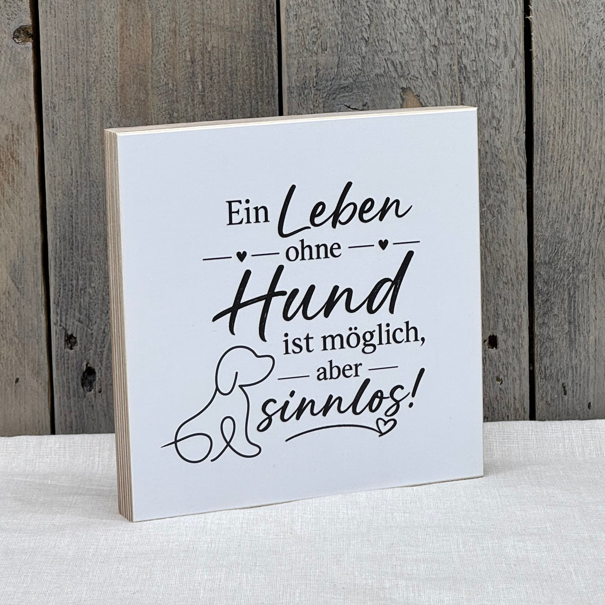 Wooden Block - Ein Leben ohne Hund ist möglich, aber sinnlos