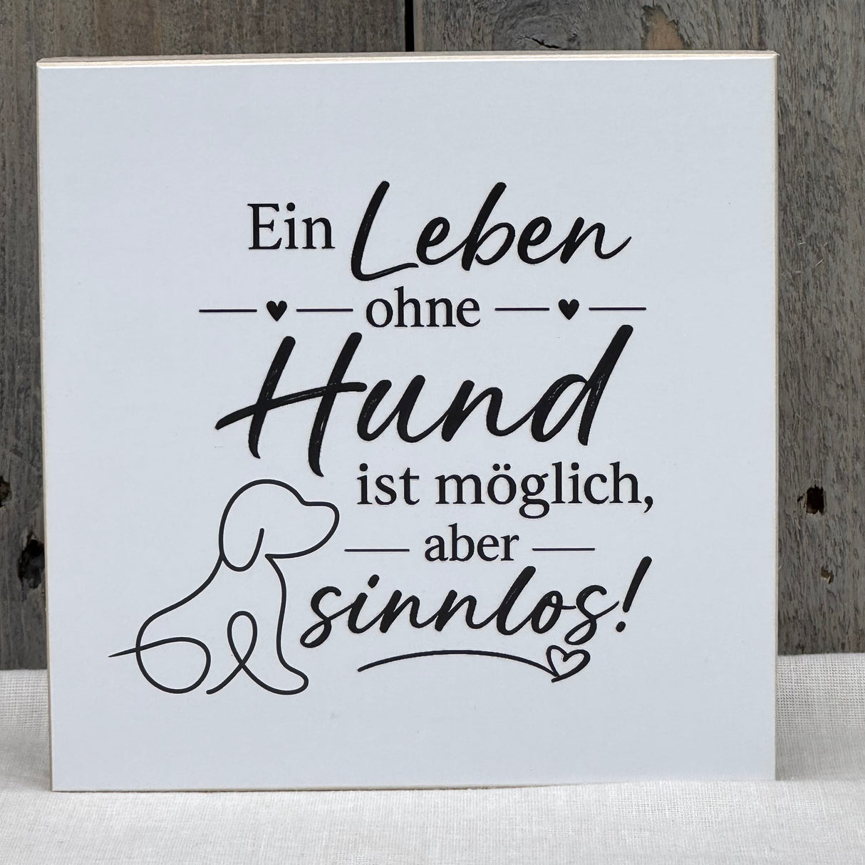 Wooden Block - Ein Leben ohne Hund ist möglich, aber sinnlos