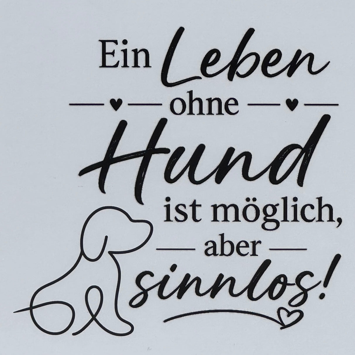 Wooden Block - Ein Leben ohne Hund ist möglich, aber sinnlos