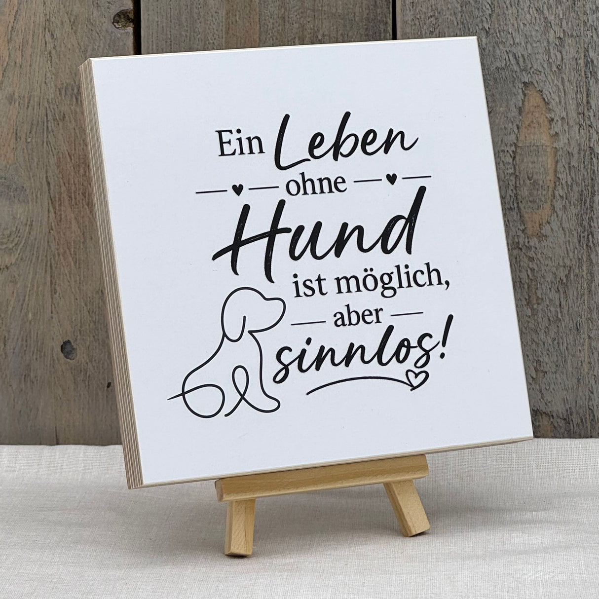 Wooden Block - Ein Leben ohne Hund ist möglich, aber sinnlos