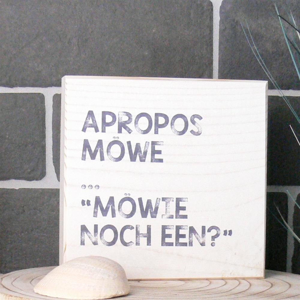 Wooden Block - Apropros Möwe - 'Möwie noch een?'