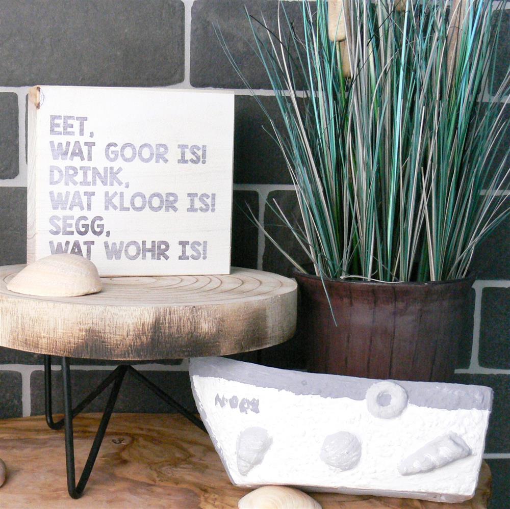 Wooden Block - Eet, wat goor is! Drink, wat kloor is! Segg, wat wohr is!