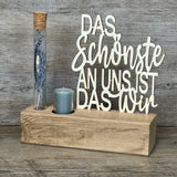Deko Aufsteller Deluxe Das Schönste an uns ist das Wir, personalisierbar