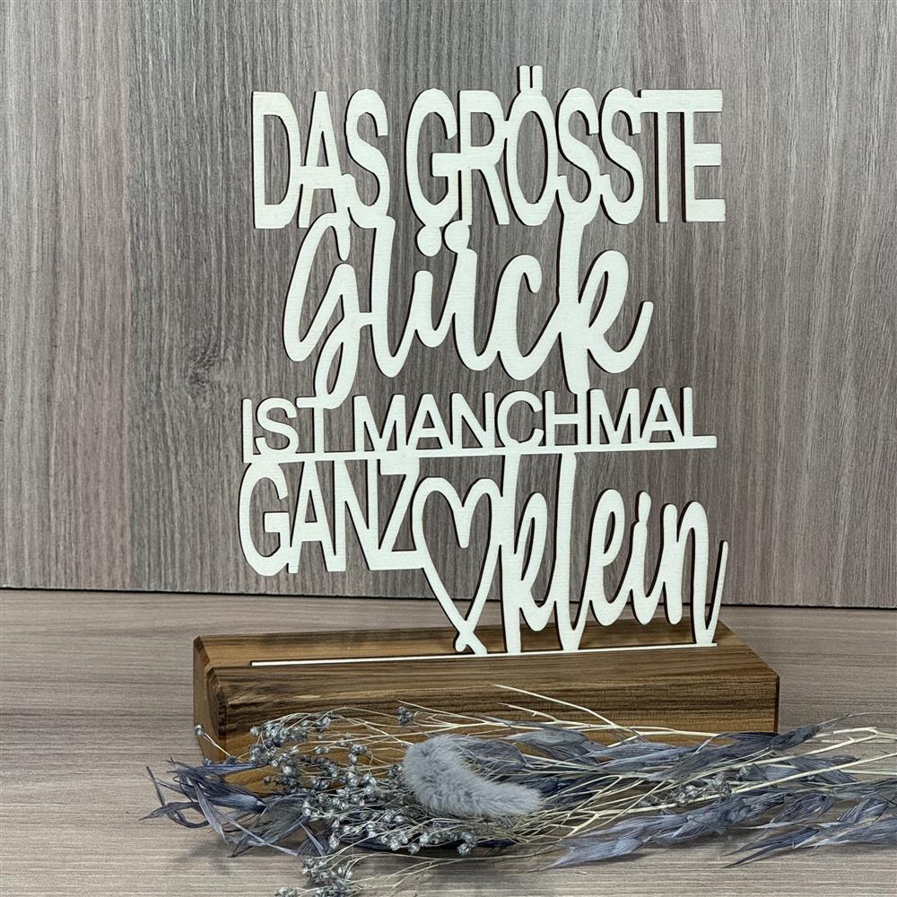 Deko Aufsteller Das grösste Glück ist manchmal ganz klein, personalisierbar