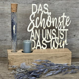 Deko Aufsteller Deluxe Das Schönste an uns ist das Wir, personalisierbar