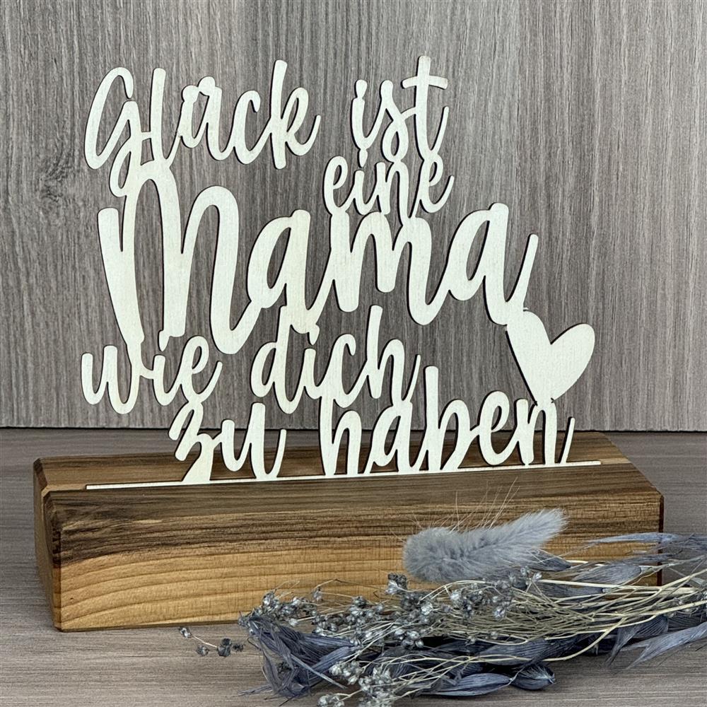 Deko Aufsteller Glück ist eine Mama wie dich zu haben, personalisierbar