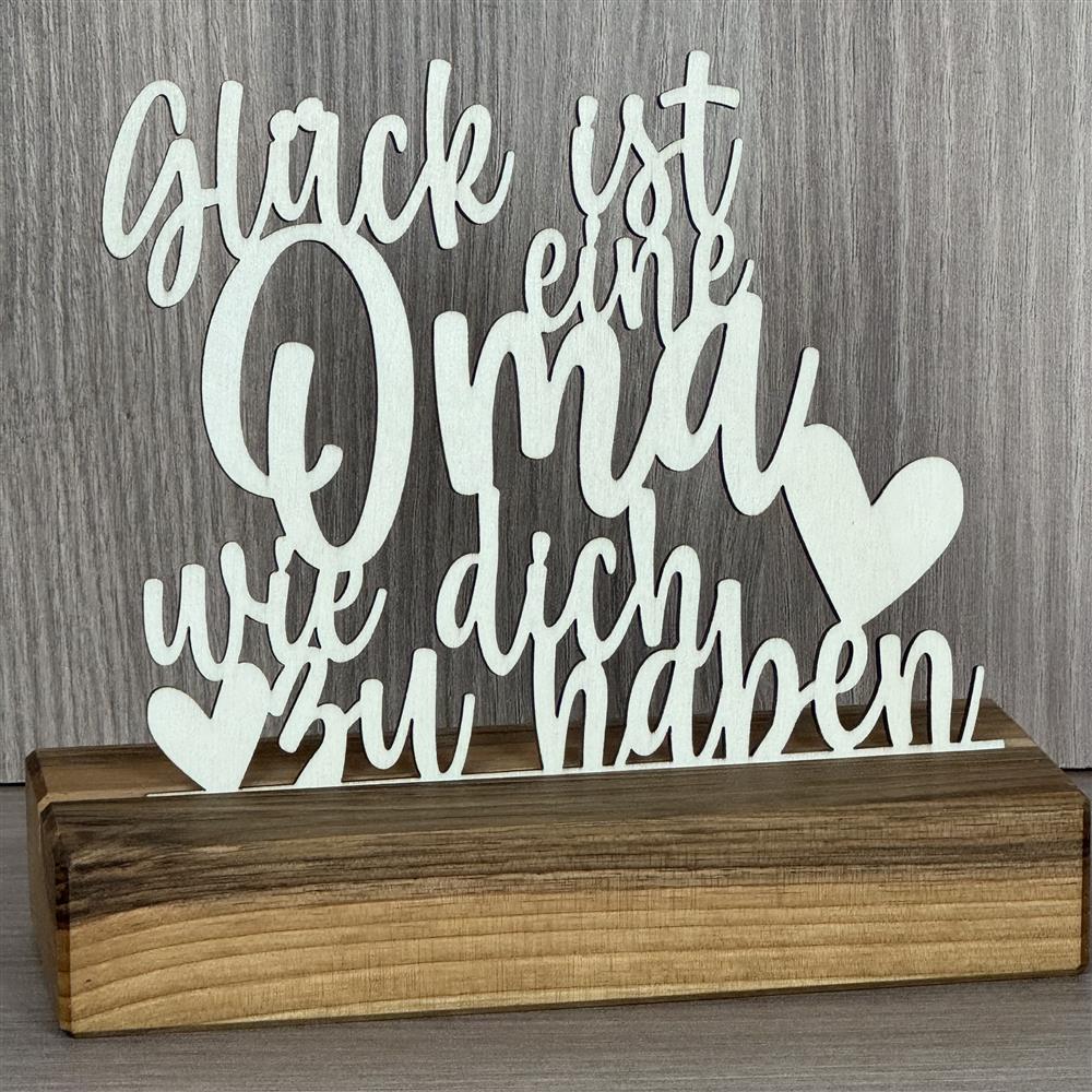 Deko Aufsteller Glück ist eine Oma wie dich zu haben, personalisierbar