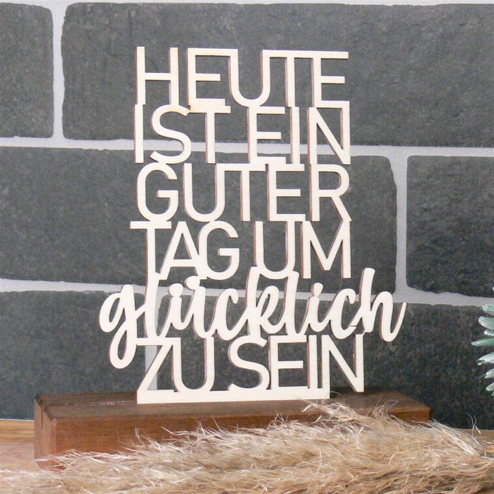 Deko Aufsteller Heute ist ein guter Tag um glücklich zu sein, personalisierbar