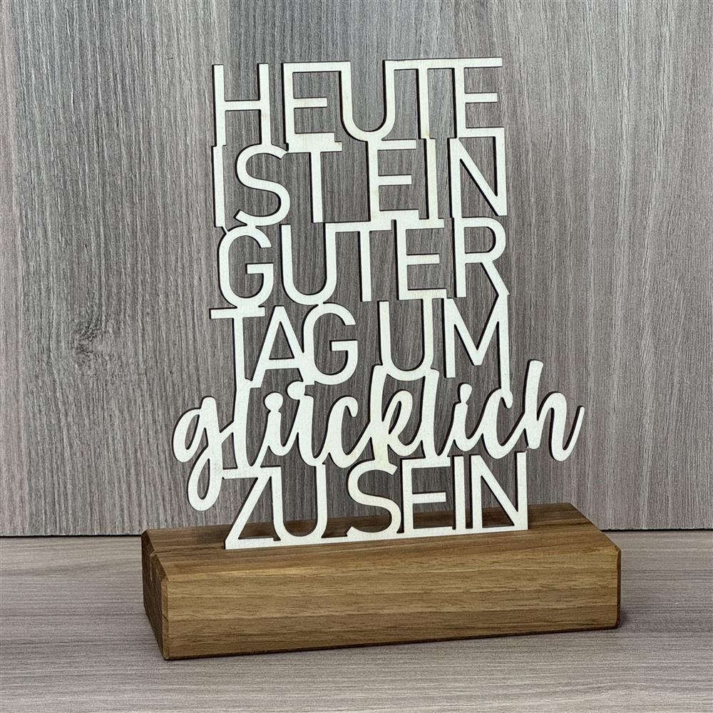 Deko Aufsteller Heute ist ein guter Tag um glücklich zu sein, personalisierbar