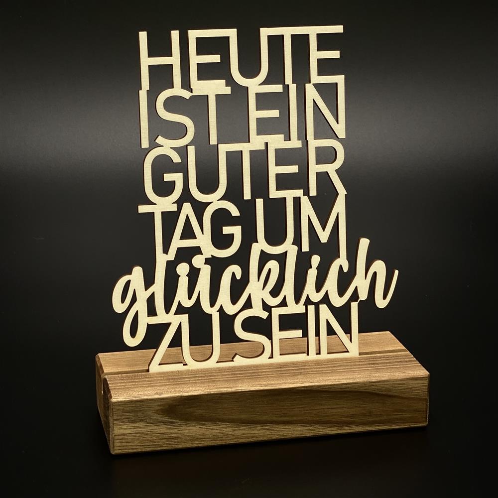 Deko Aufsteller Heute ist ein guter Tag um glücklich zu sein, personalisierbar