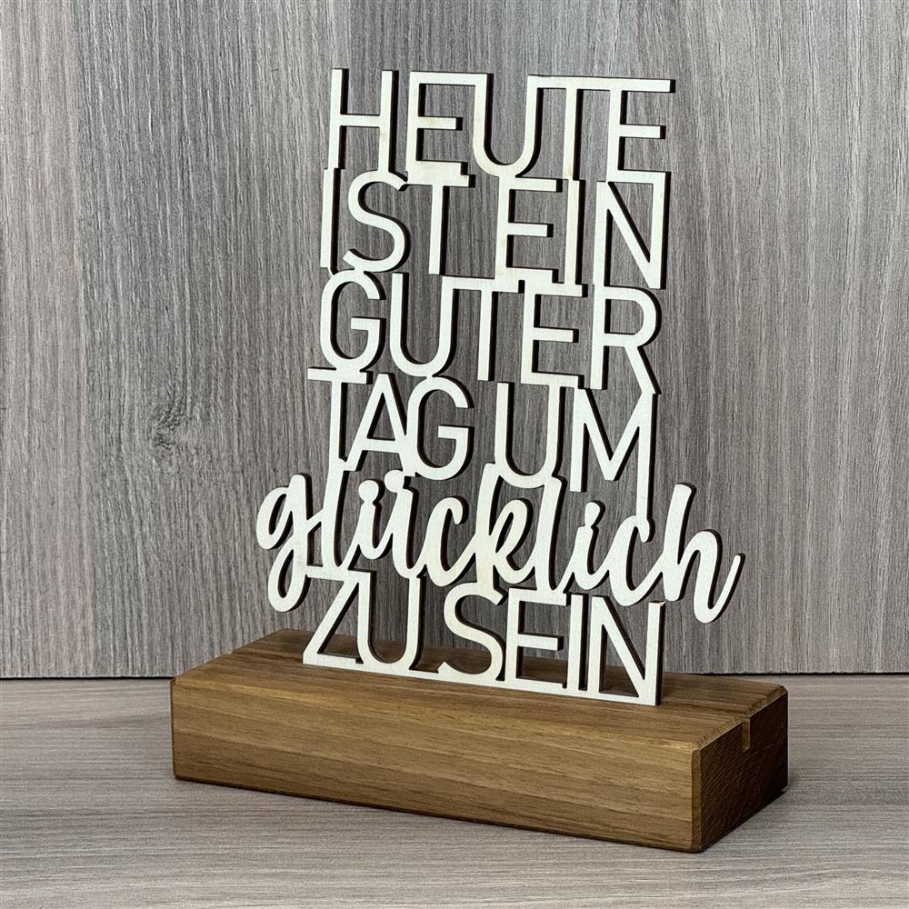 Deko Aufsteller Heute ist ein guter Tag um glücklich zu sein, personalisierbar