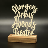 Deko Aufsteller Morgens Zirkus, Abends Theater, personalisierbar