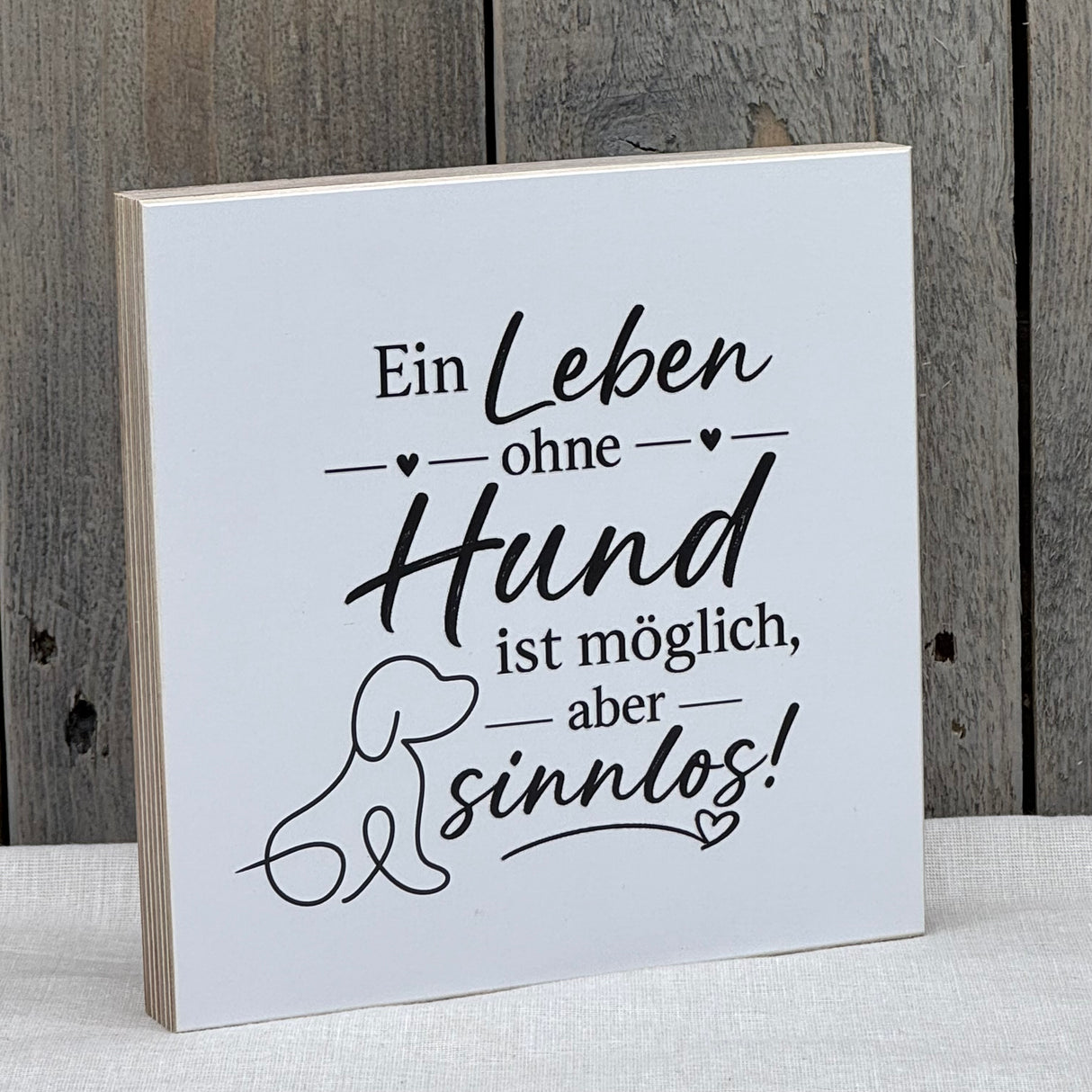 Wooden Block - Ein Leben ohne Hund ist möglich, aber sinnlos