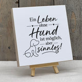 Wooden Block - Ein Leben ohne Hund ist möglich, aber sinnlos