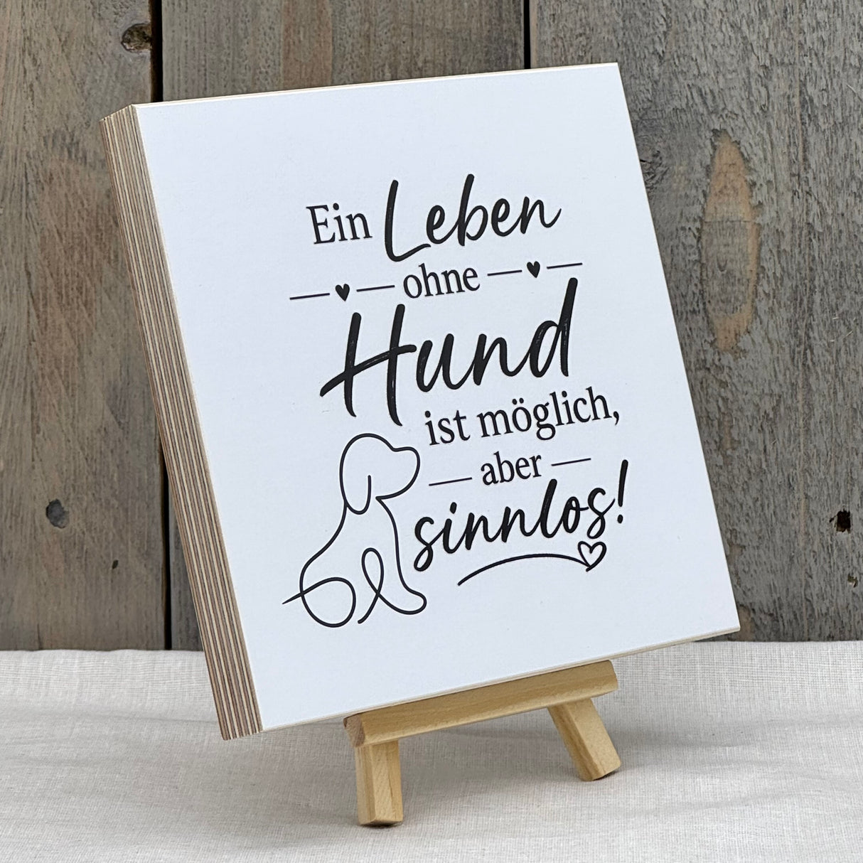 Wooden Block - Ein Leben ohne Hund ist möglich, aber sinnlos