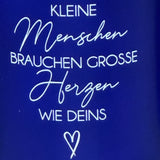Tasse Kleine Menschen brauchen große Herzen wie deins