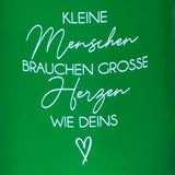 Tasse Kleine Menschen brauchen große Herzen wie deins
