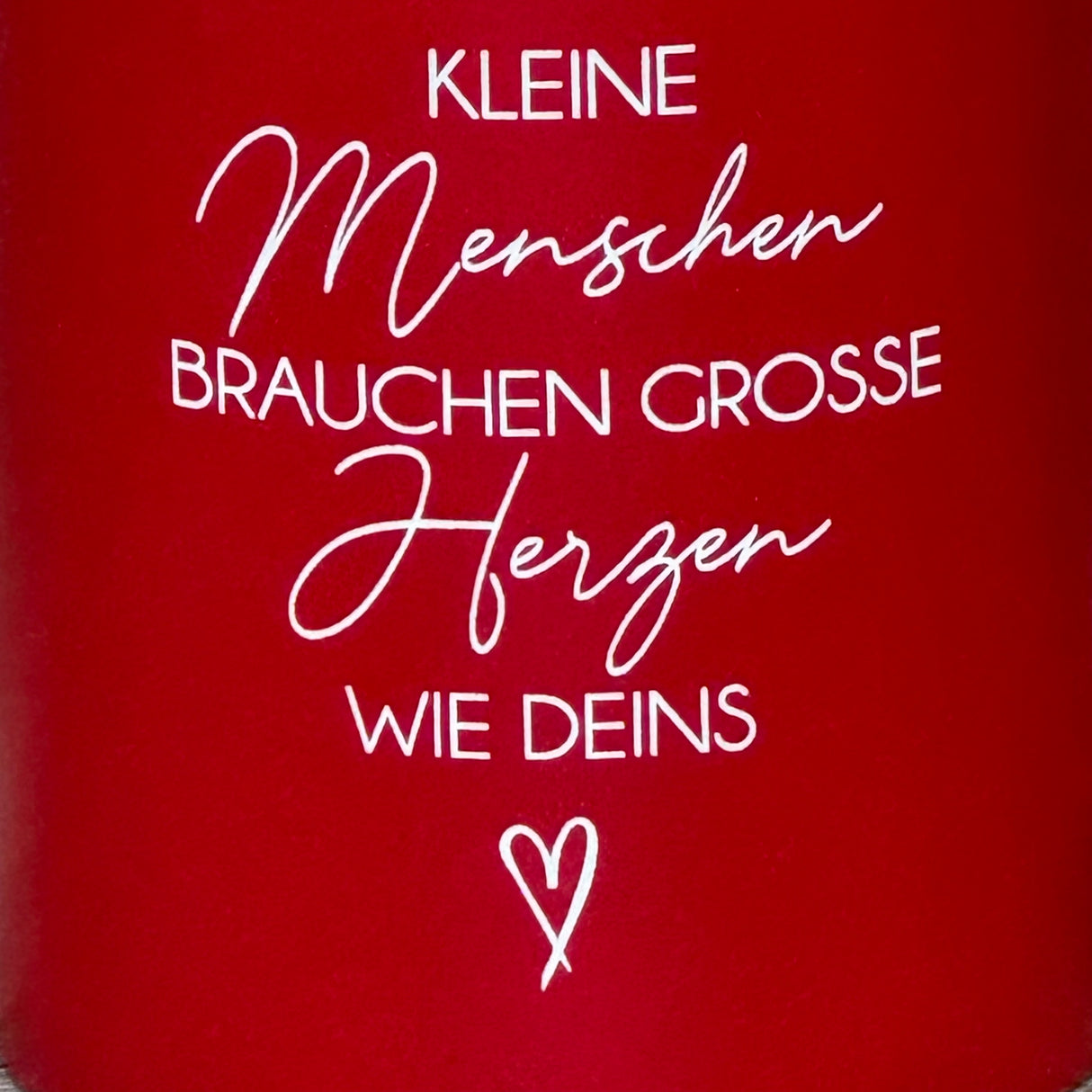 Tasse Kleine Menschen brauchen große Herzen wie deins