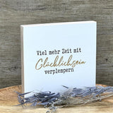 Wooden Block - Viel mehr Zeit mit Glücklichsein verplempern, mit Goldprägung