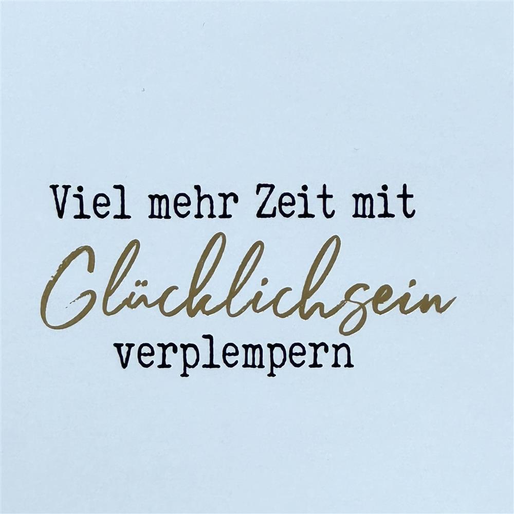 Wooden Block - Viel mehr Zeit mit Glücklichsein verplempern, mit Goldprägung
